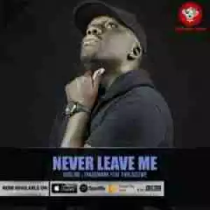 Dosline X Trademark - Never Leave Me Ft. Thulasizwe